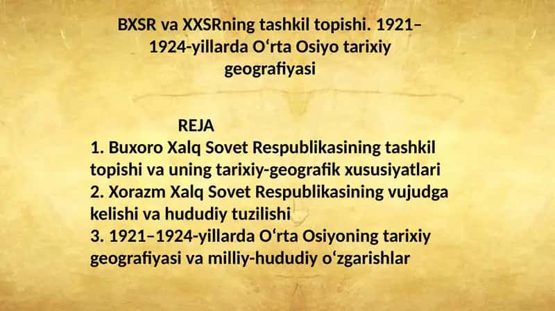 BXSR va XXSRning tashkil topishi. 1921–1924-yillarda O‘rta Osiyo tarixiy geografiyasi