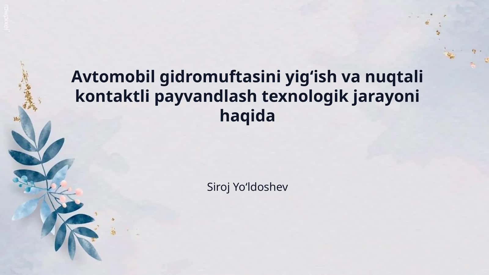 Avtomobil gidromuftasini yigʻish va nuqtali kontaktli payvandlash texnologik jarayoni haqida