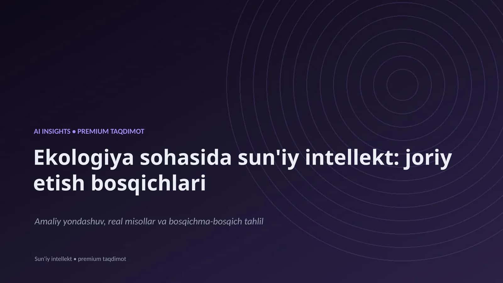 Ekologiya sohasida sun'iy intellekt: joriy etish bosqichlari