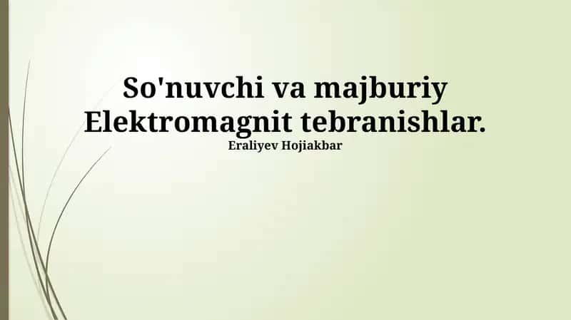 Majburiy va Erkin Elektromagnit Tebranishlar