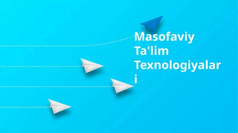 Masofaviy Ta'lim Texnologiyalari