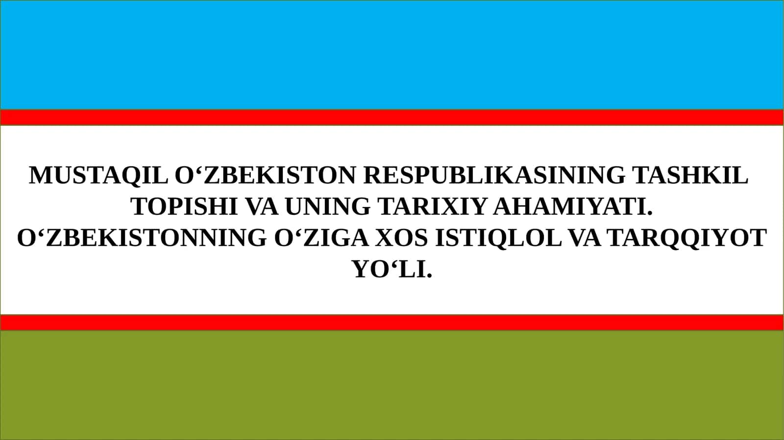 MUSTAQIL O‘ZBEKISTON RESPUBLIKASINING TASHKILTOPISHI VA UNING TARIXIY AHAMIYATI
