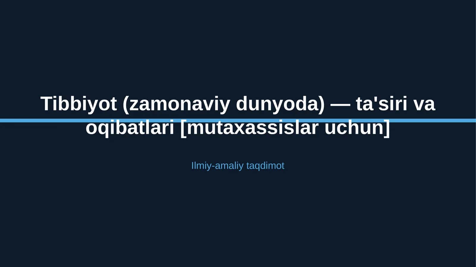 Tibbiyot (zamonaviy dunyoda) — ta'siri va oqibatlari [mutaxassislar uchun]