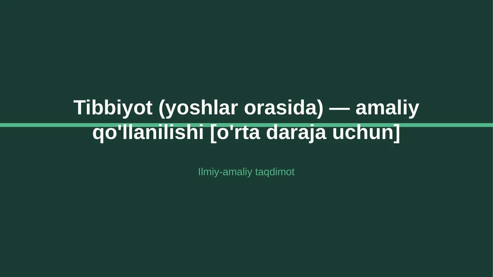 Tibbiyot (yoshlar orasida) — amaliy qo'llanilishi [o'rta daraja uchun]