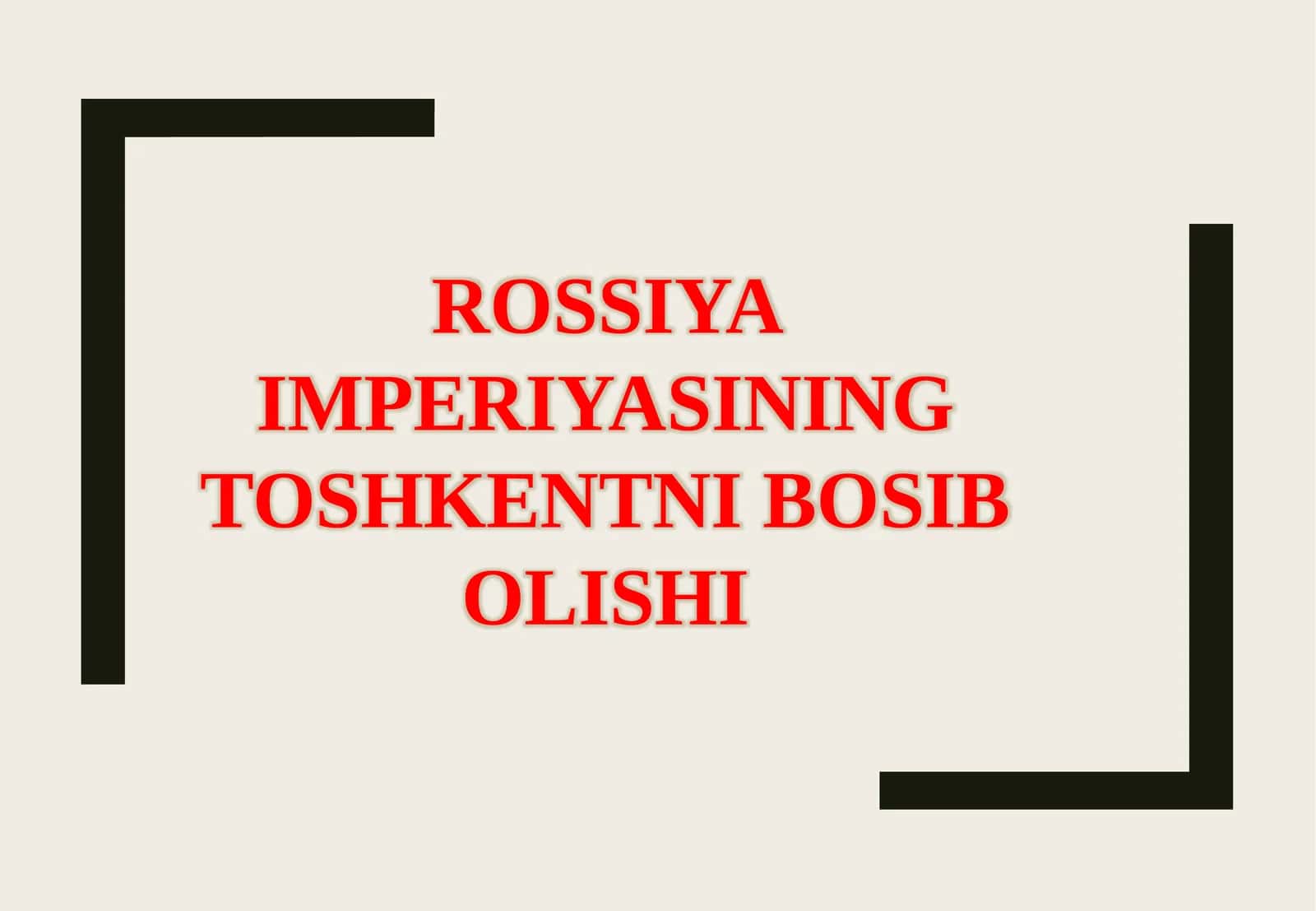 ROSSIYA IMPERIYASINING TOSHKENTNI BOSIB OLISHI