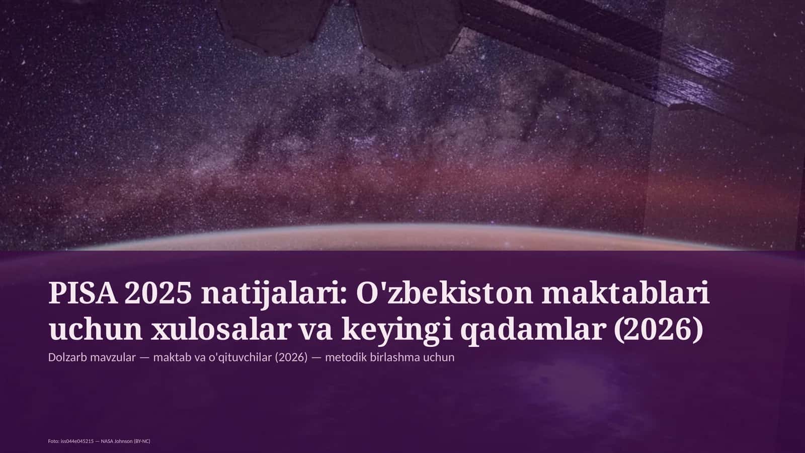 PISA 2025 natijalari: O'zbekiston maktablari uchun xulosalar va keyingi qadamlar