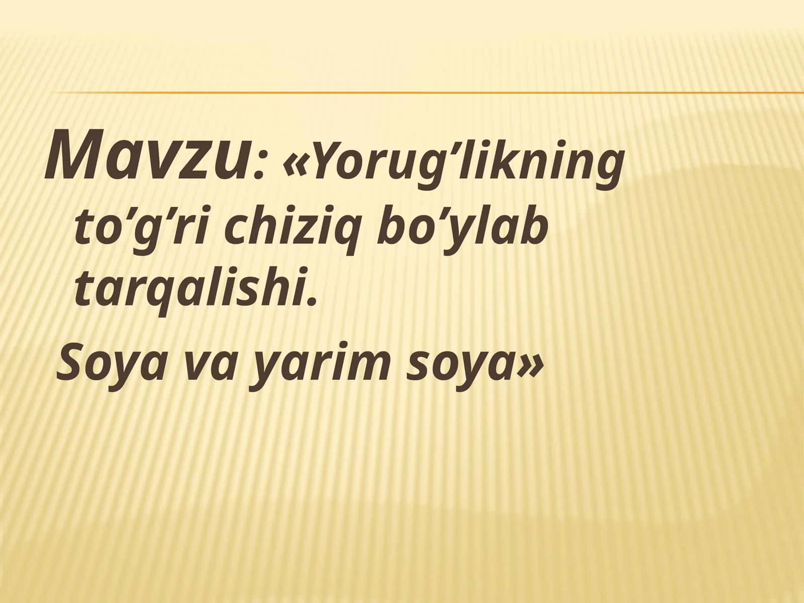 Yorug’likning to’g’ri chiziq bo’ylab tarqalishi. Soya va yarim soya