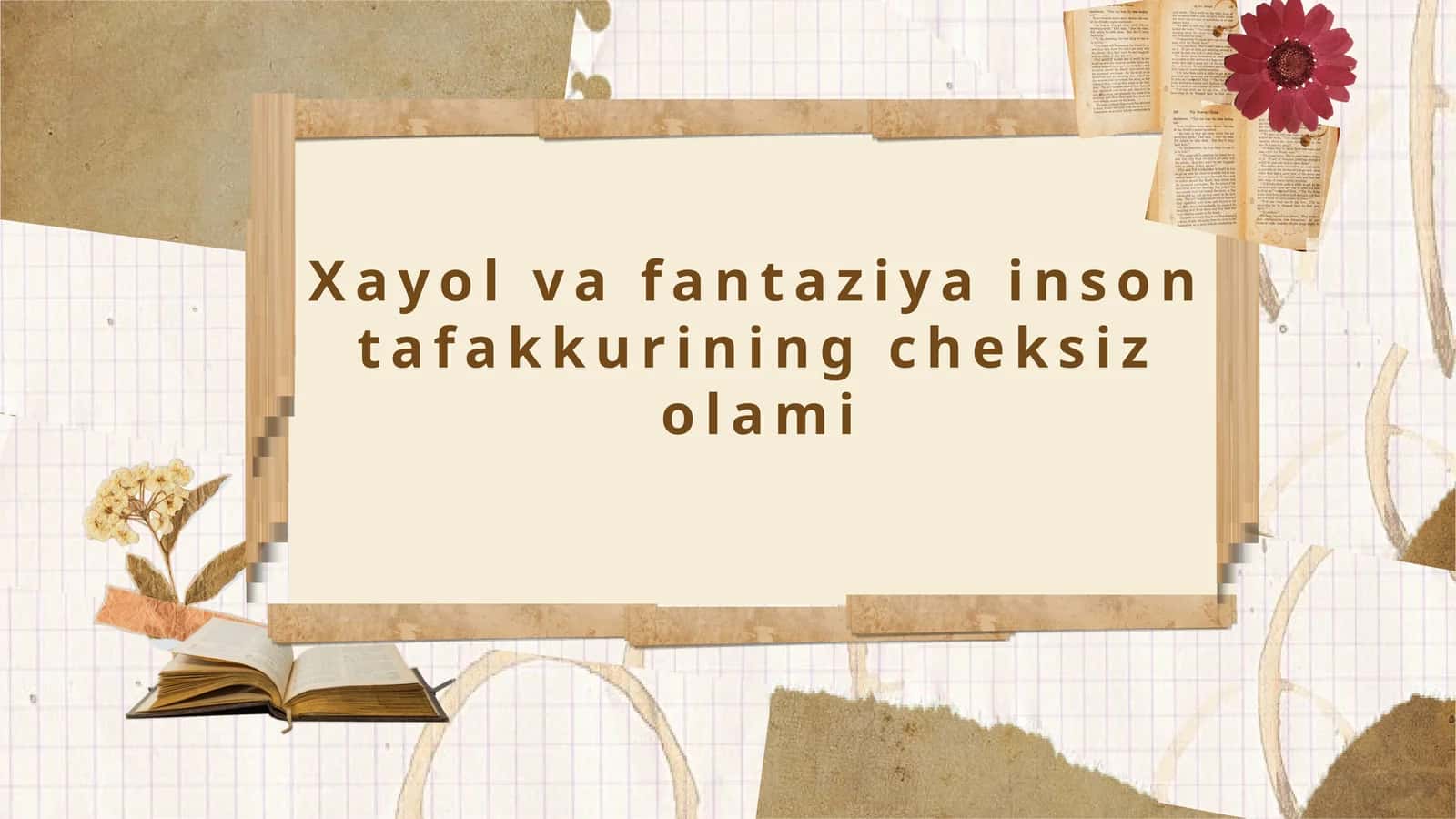 Xayol va fantaziya inson tafakkurining cheksiz olami