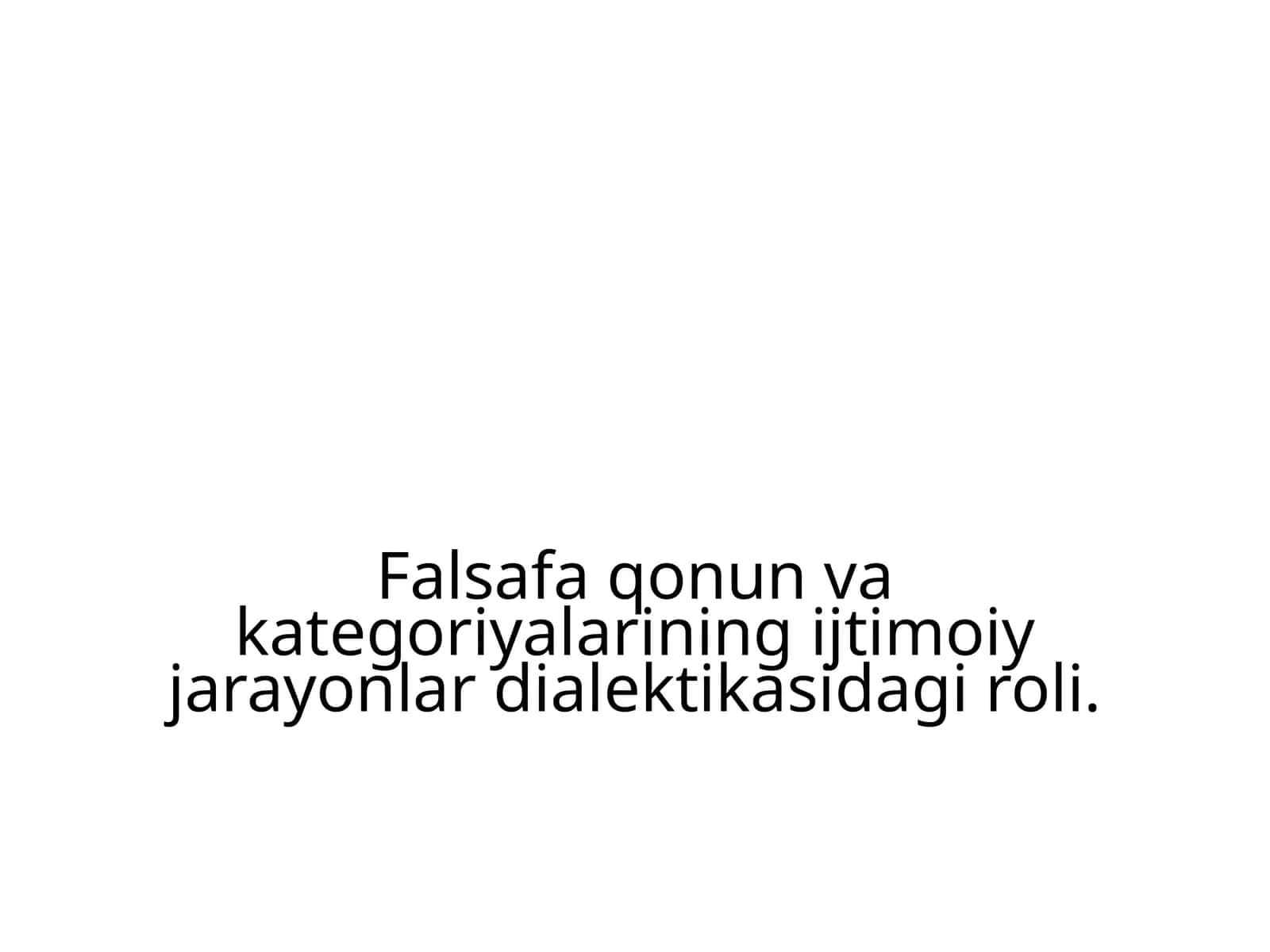 Falsafa qonun va kategoriyalarining ijtimoiy jarayonlar dialektikasidagi roli