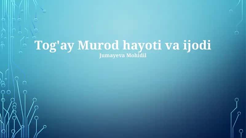 Tog'ay Murod hayoti va ijodi