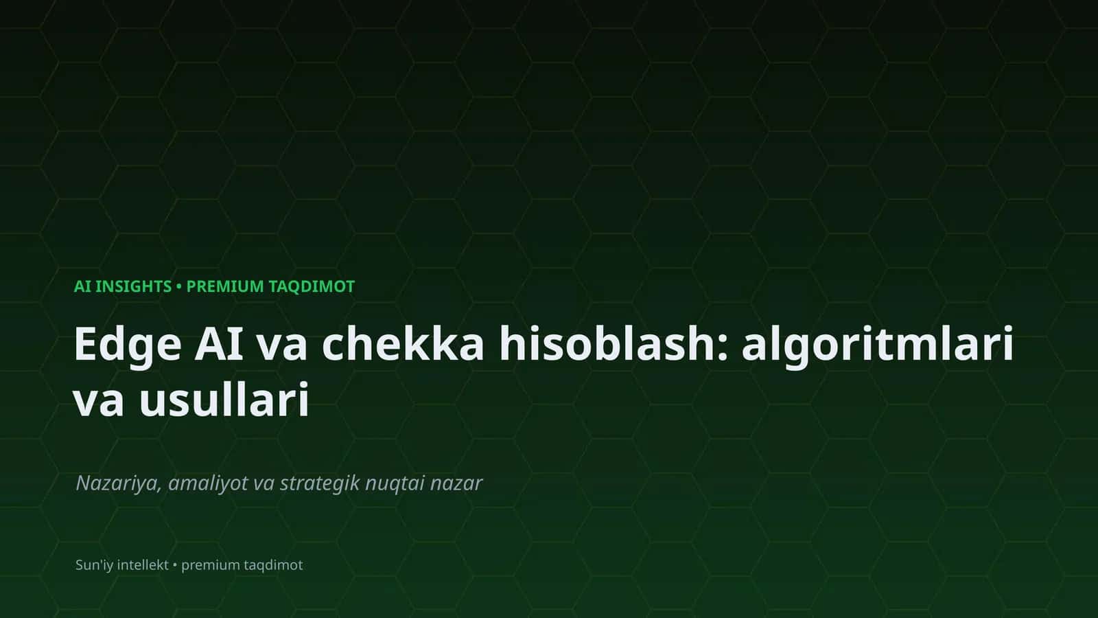 Edge AI va chekka hisoblash: algoritmlari va usullari