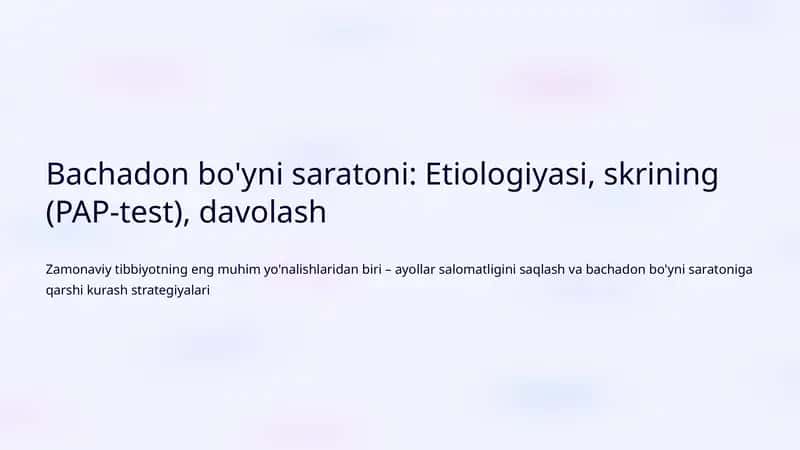 Bachadon bo'yni saratoni: Etiologiyasi, skrining (PAP-test), davolash