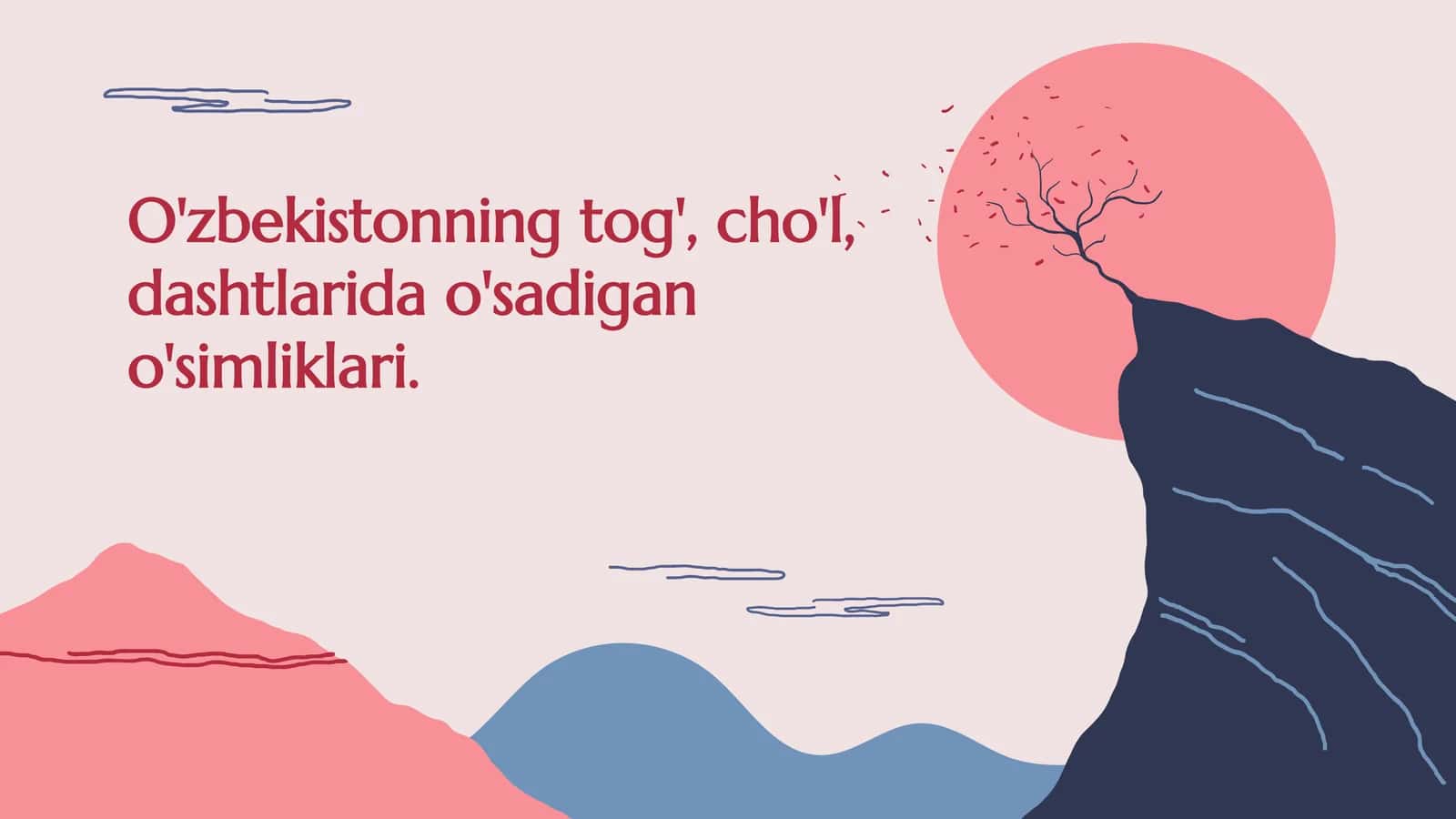 O'zbekistonning tog', cho'l, dashtlarida o'sadigan o'simliklari.