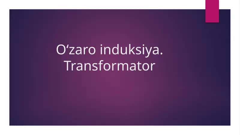 Oʻzaro induksiya. Transformator