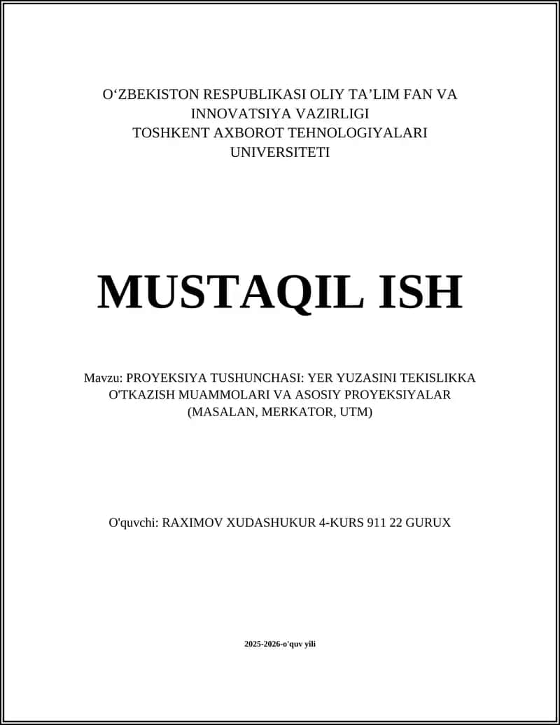 PROYEKSIYA TUSHUNCHASI: YER YUZASINI TEKISLIKKA O'TKAZISH MUAMMOLARI VA ASOSIY PROYEKSIYALAR (MASALAN, MERKATOR, UTM)