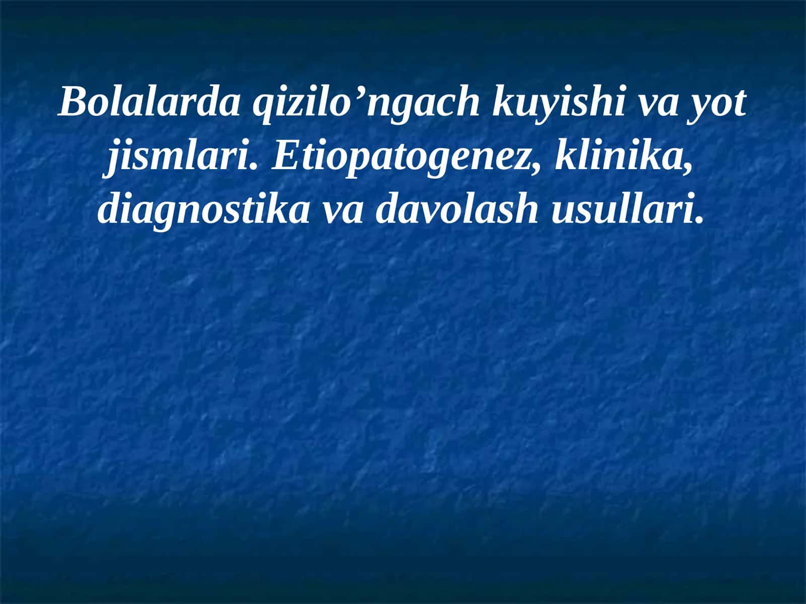 Bolalarda qizilo’ngach kuyishi va yot jismlari. Etiopatogenez, klinika, diagnostika va davolash usullari