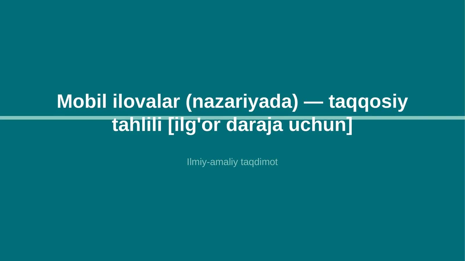 Mobil ilovalar (nazariyada) — taqqosiy tahlili [ilg'or daraja uchun]