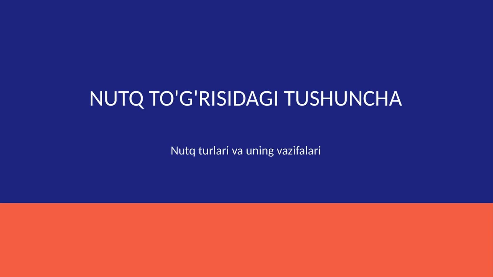 Nutq toʻgʻrisida tushuncha. Nutq turlari va uning vazifalari