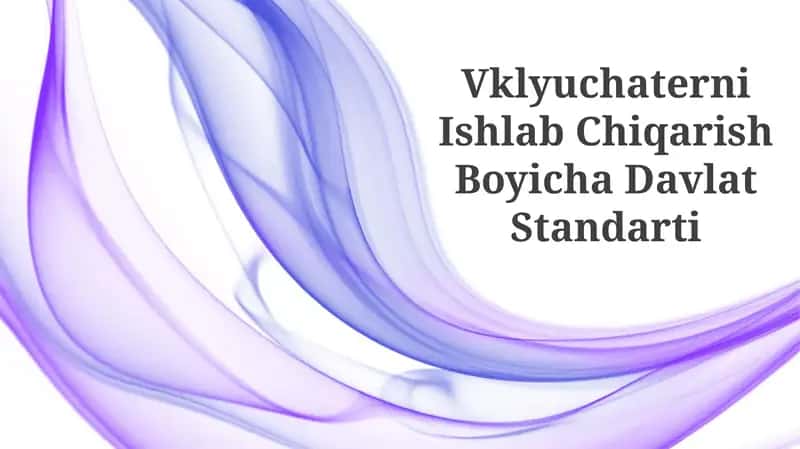 Vklyuchaterni Ishlab Chiqarish Boyicha Davlat Standarti