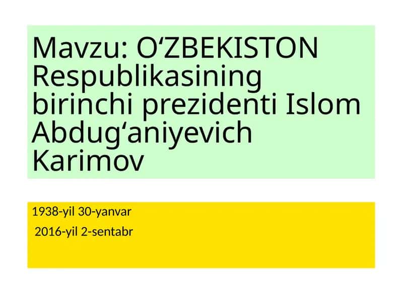 OʻZBEKISTON Respublikasining birinchi prezidenti Islom Abdugʻaniyevich Karimov