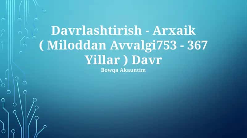 Davrlashtirish - Arxaik (Miloddan Avvalgi 753 - 367 Yillar) Davr