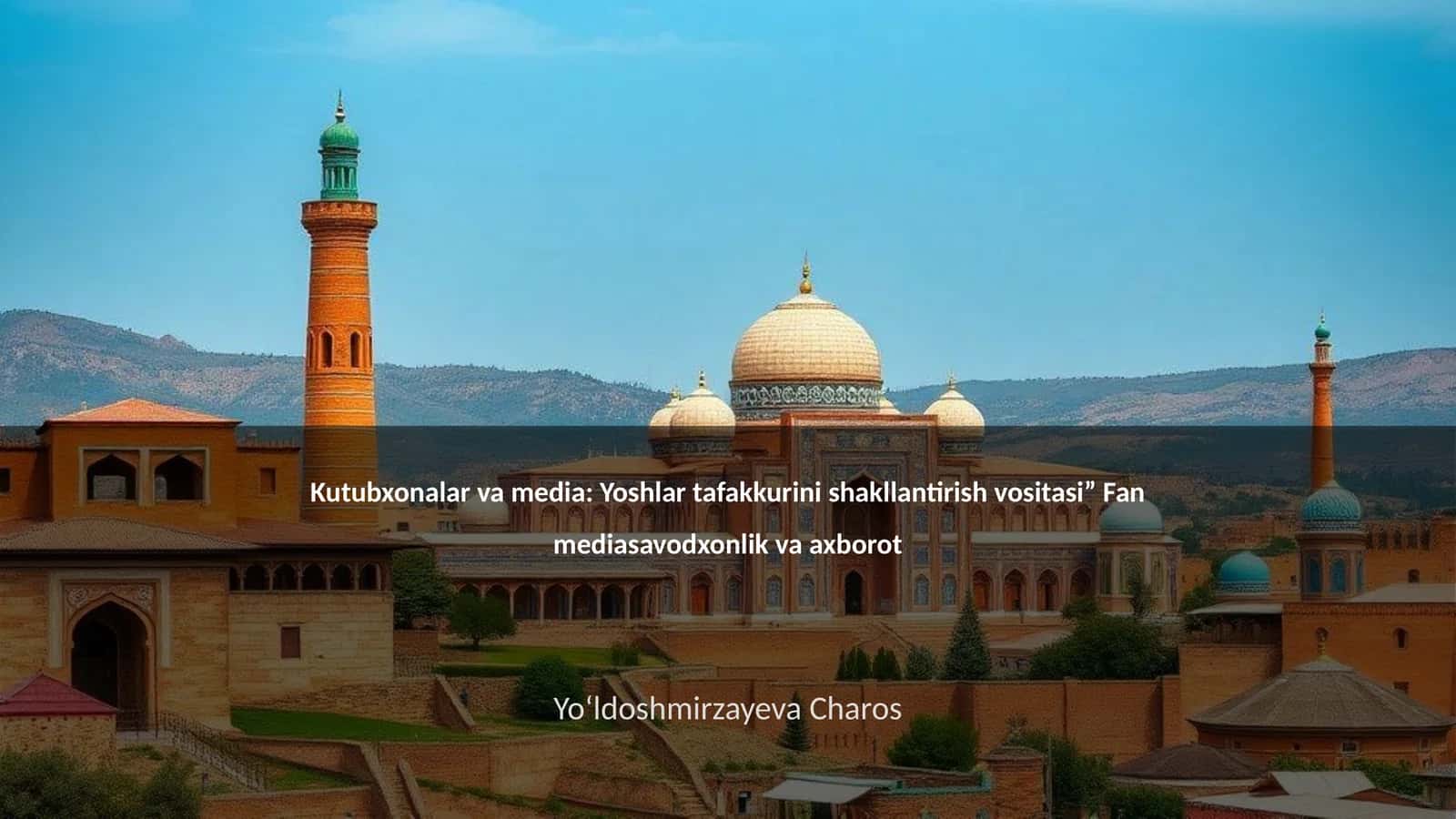 Kutubxonalar va media: Yoshlar tafakkurini shakllantirish vositasi