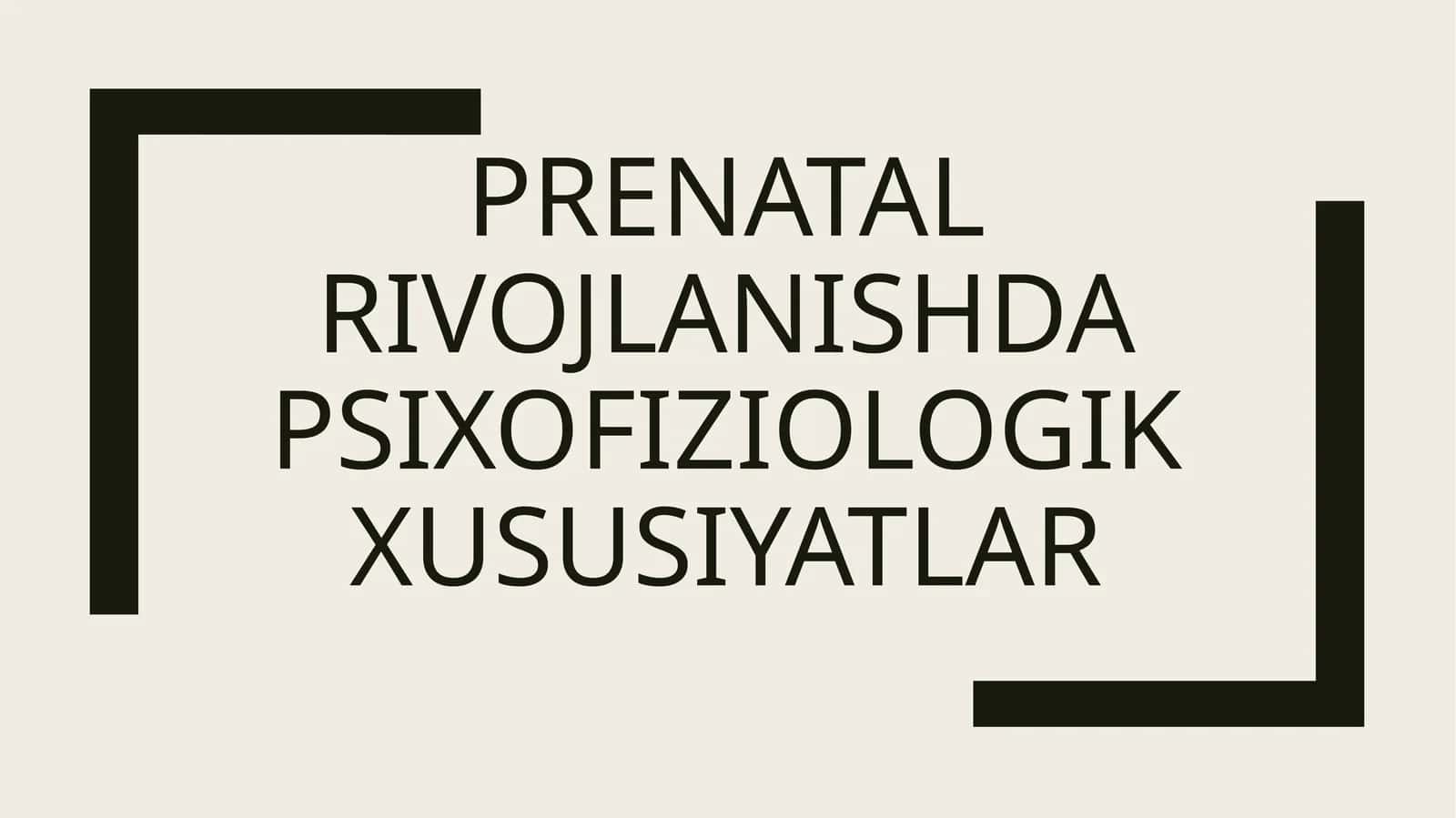 Prenatal rivojlanish dapsixofiziologik xususiyatlar