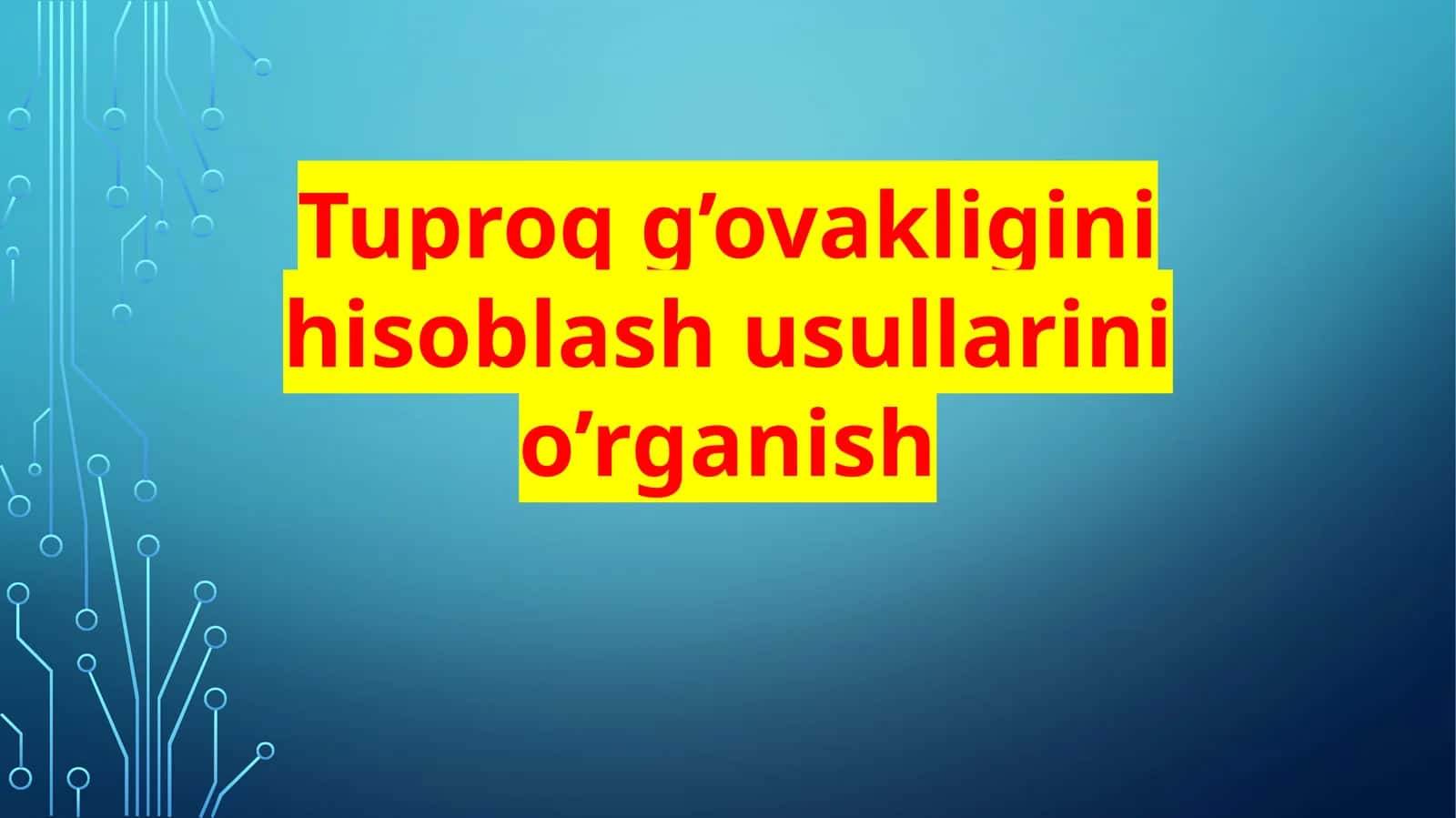 Tuproq g’ovakligini hisoblash  usullarini  o’rganish