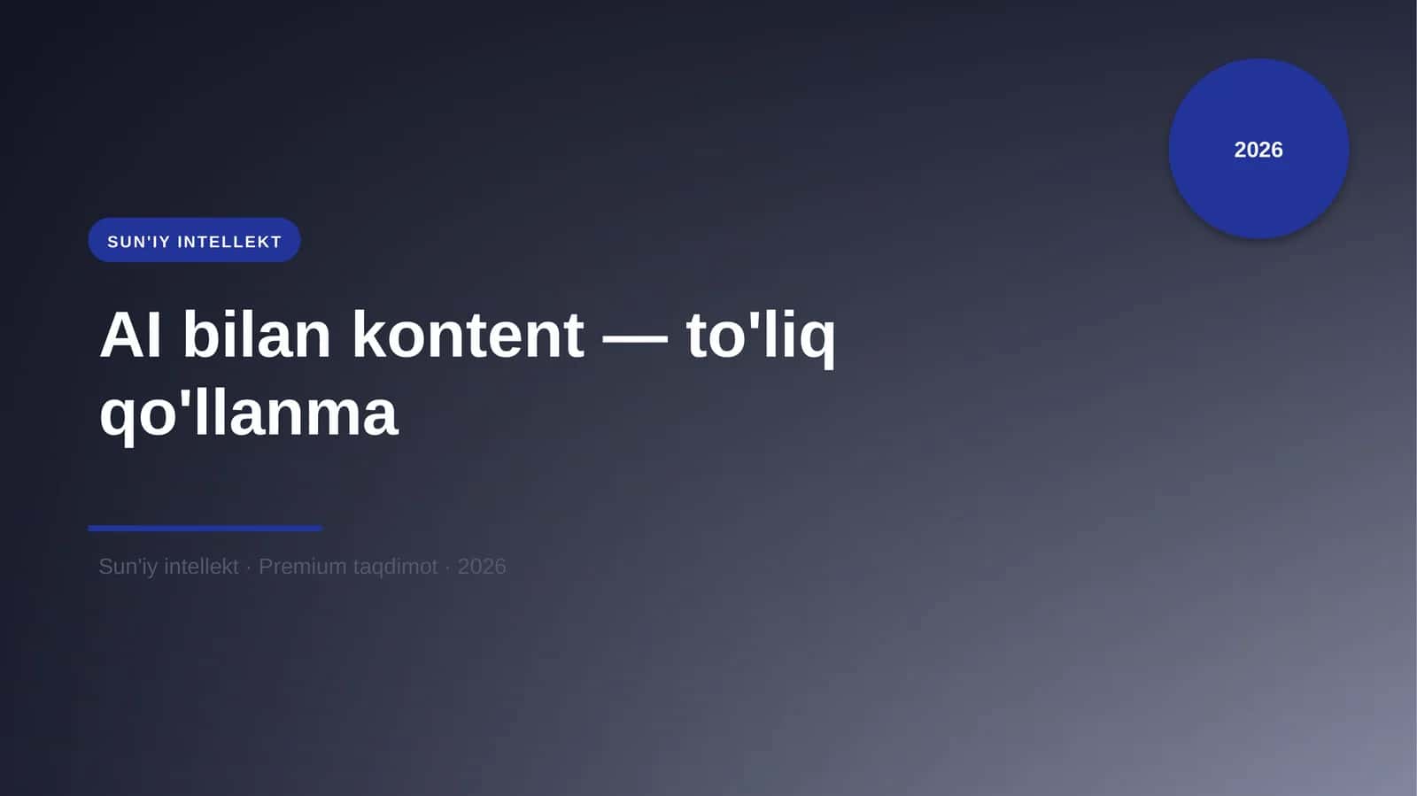 AI bilan kontent — to'liq qo'llanma