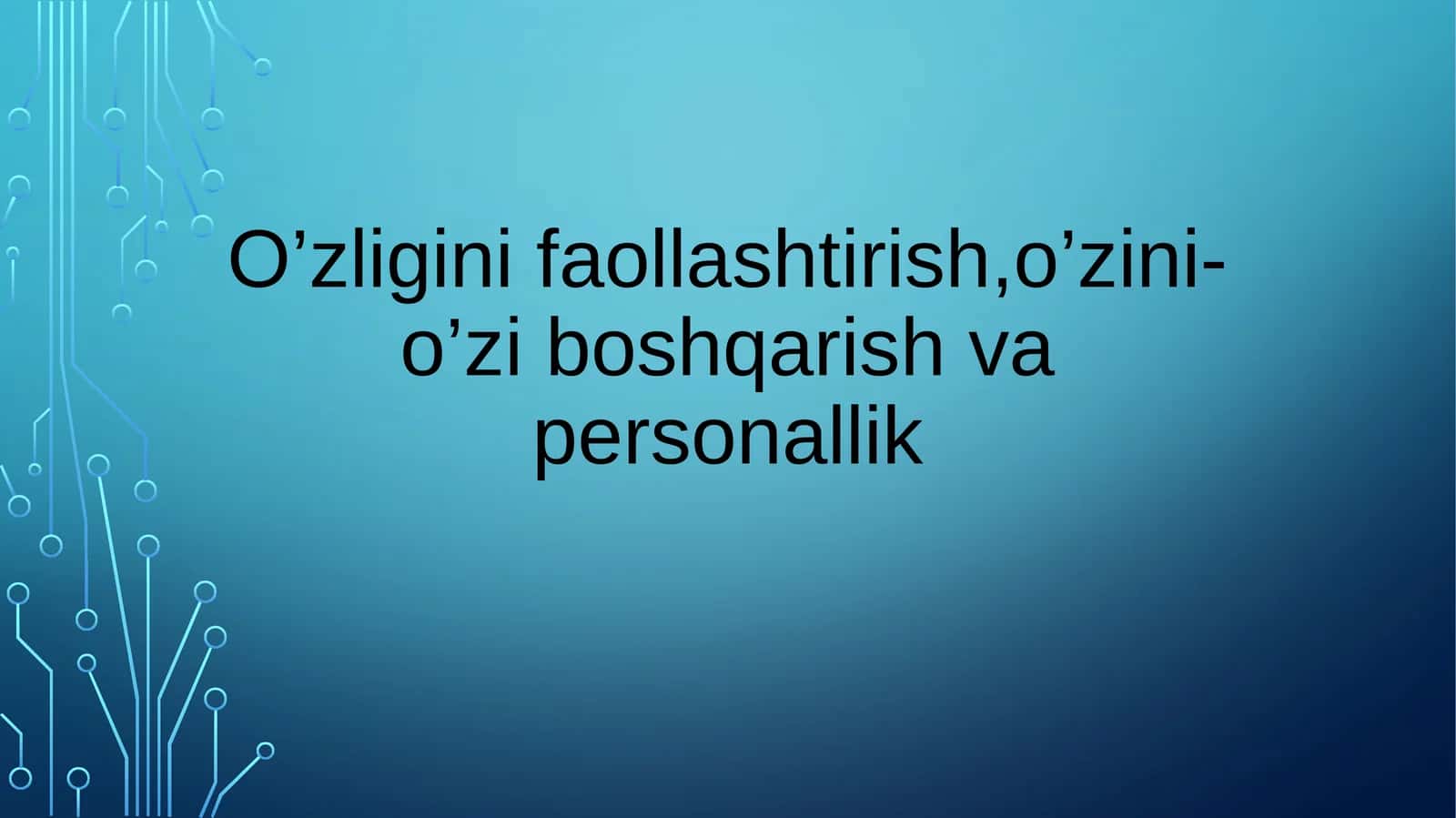 O’zligini faollashtirish,o’zini-o’zi boshqarish va personallik