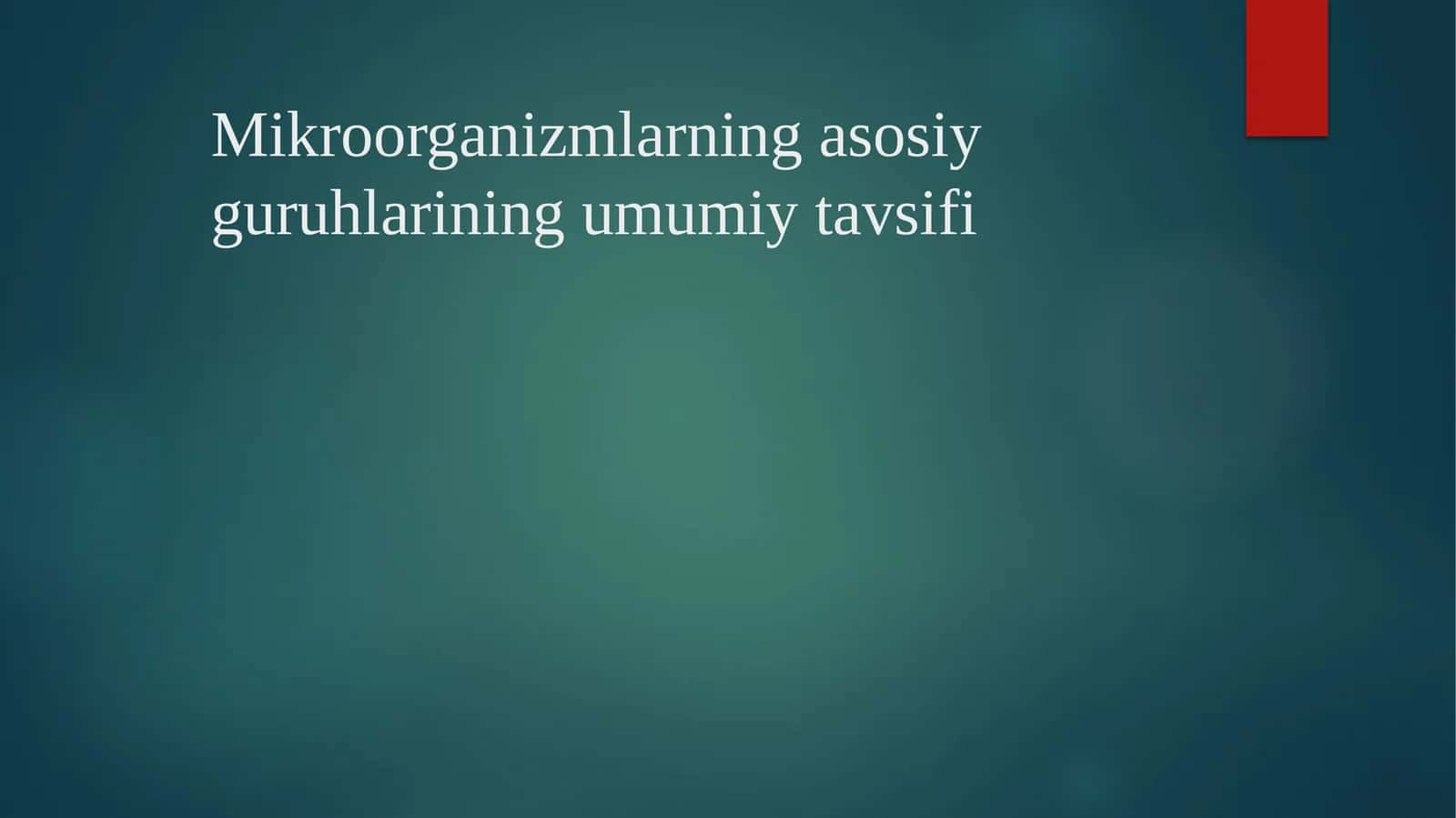 Mikroorganizmlarning asosiy guruhlarining umumiy tavsifi