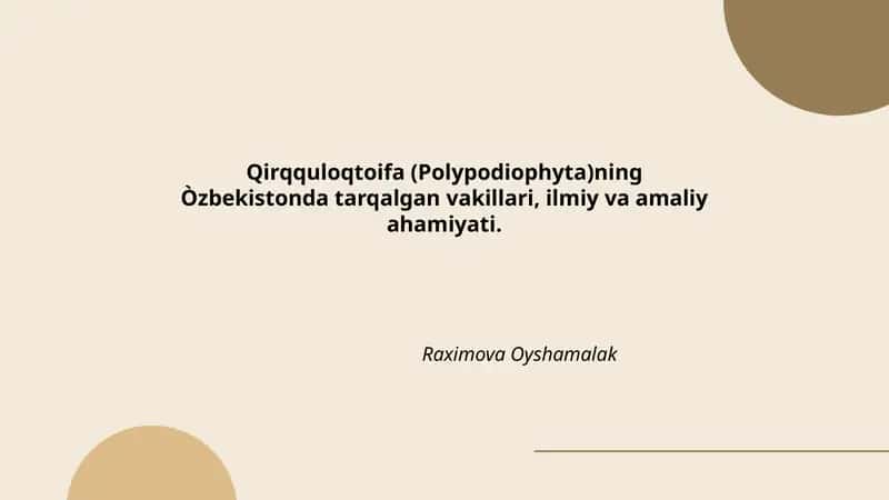 Qirqquloqtoifa (Polypodiophyta)ning Òzbekistonda tarqalgan vakillari, ilmiy va amaliy ahamiyati.