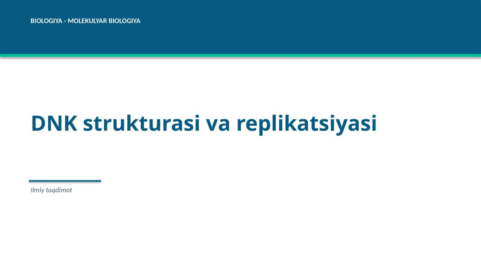 BIOLOGIYA - MOLEKULYAR BIOLOGIYA