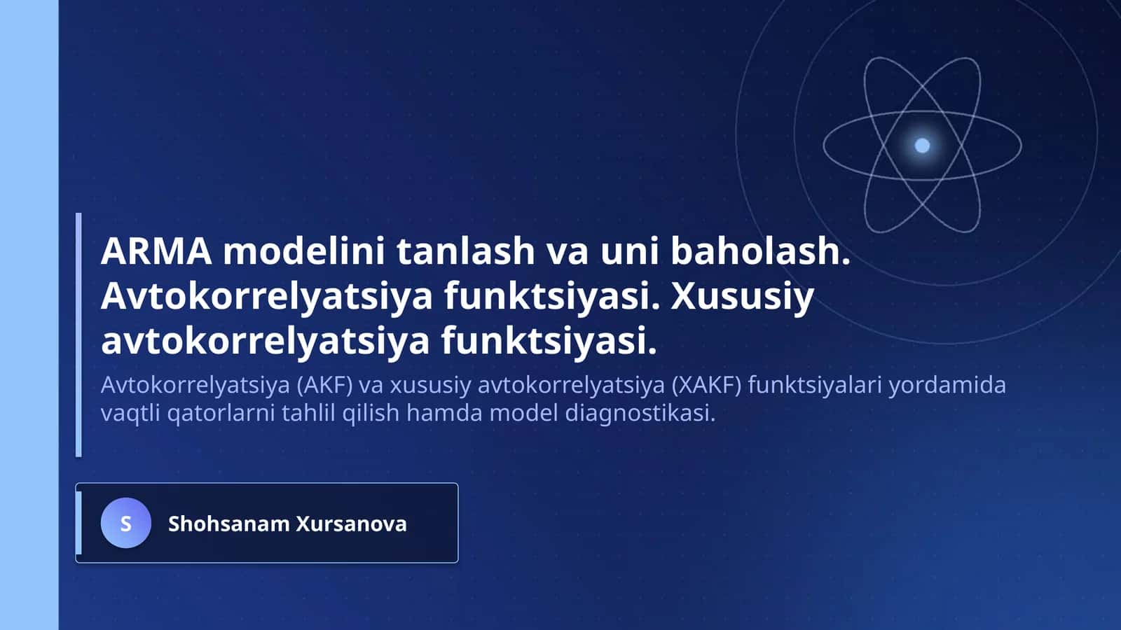 ARMA modelini tanlash va uni baholash. Avtokorrelyatsiya funktsiyasi. Xususiy avtokorrelyatsiya funktsiyasi.