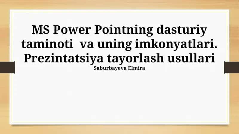 MS Power Pointning dasturiy taminoti va uning imkonyatlari