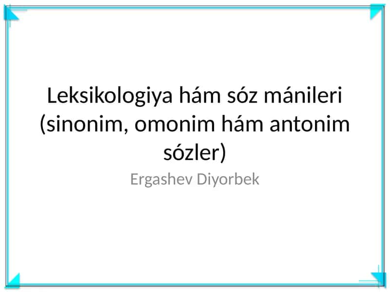 Leksikologiya hám sóz mánileri (sinonim, omonim hám antonim sózler)