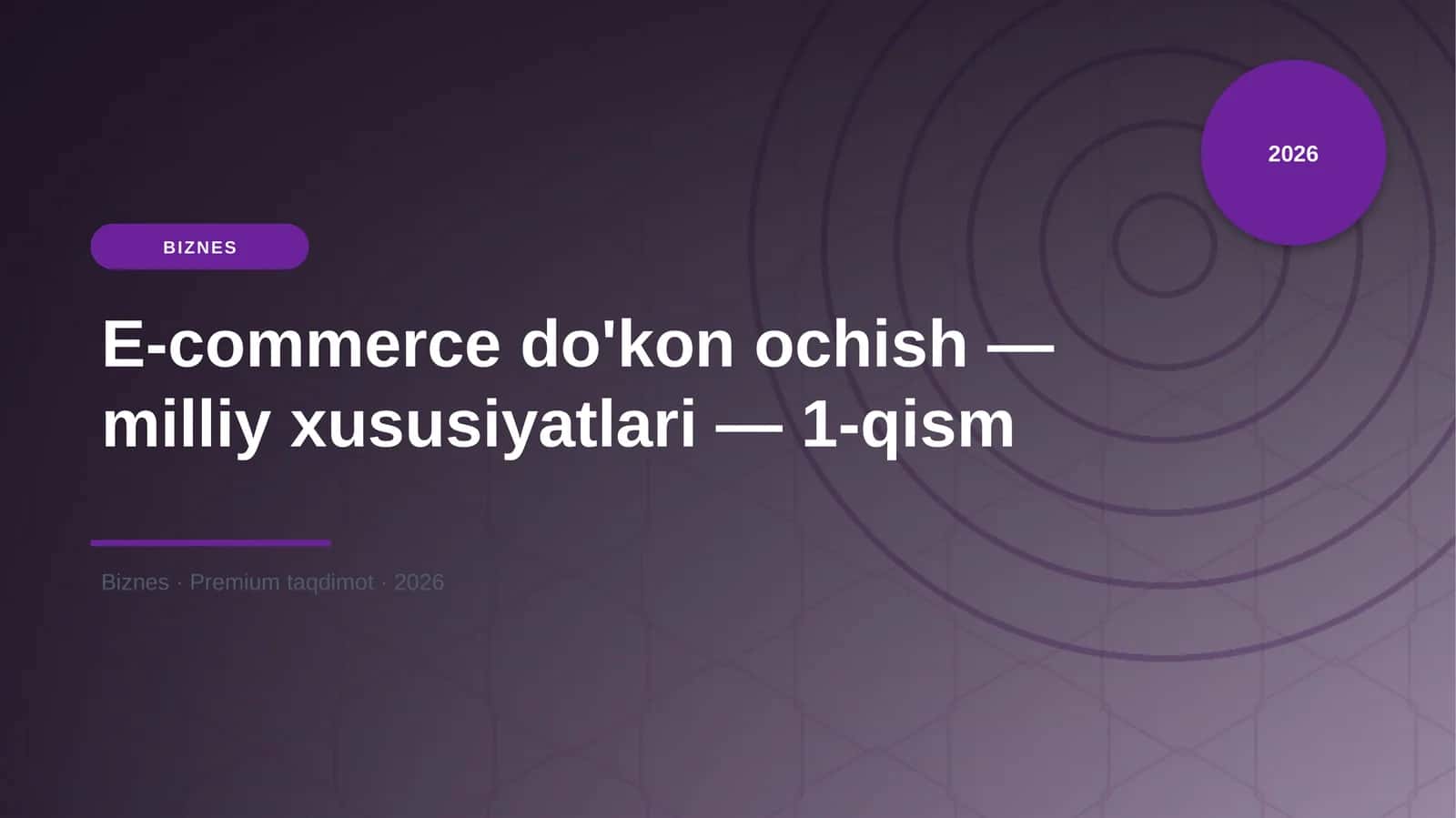 E-commerce do'kon ochish — milliy xususiyatlari — 1-qism