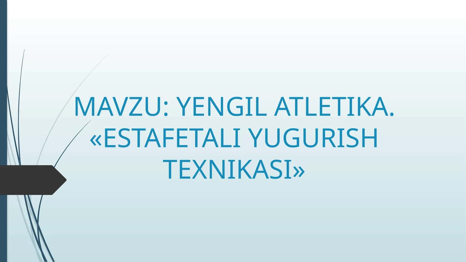YENGIL ATLETIKA. «ESTAFETALI YUGURISH TEXNIKASI»