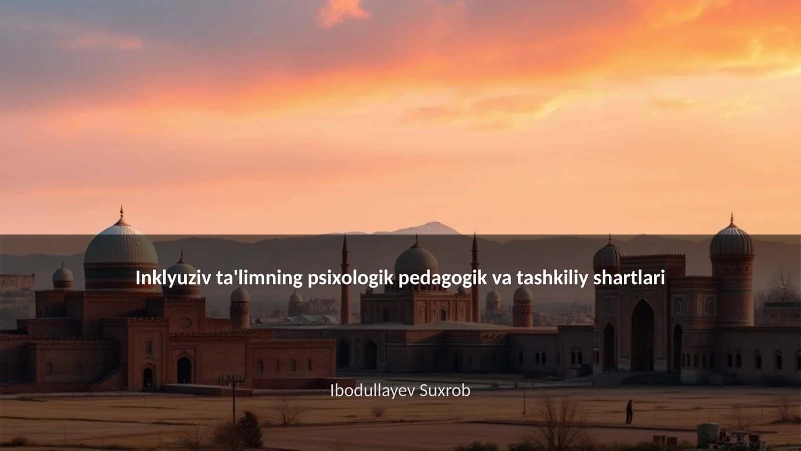 Inklyuziv ta'limning psixologik pedagogik va tashkiliy shartlari