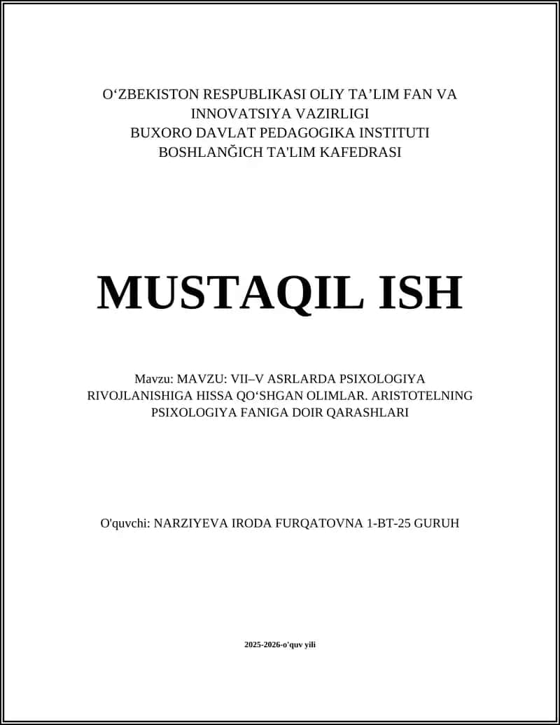 MUSTAQIL ISH Mavzu: VII–V ASRLARDA PSIXOLOGIYA RIVOJLANISHIGA HISSA QO‘SHGAN OLIMLAR. ARISTOTELNING PSIXOLOGIYA FANIGA DOIR QARASHLARI
