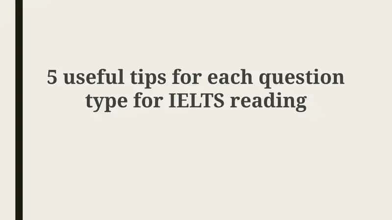 5 useful tips for each question type for IELTS reading