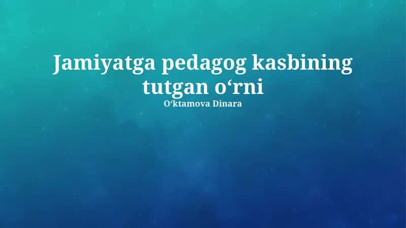O'qituvchilik kasbining jamiyatdagi o'rni