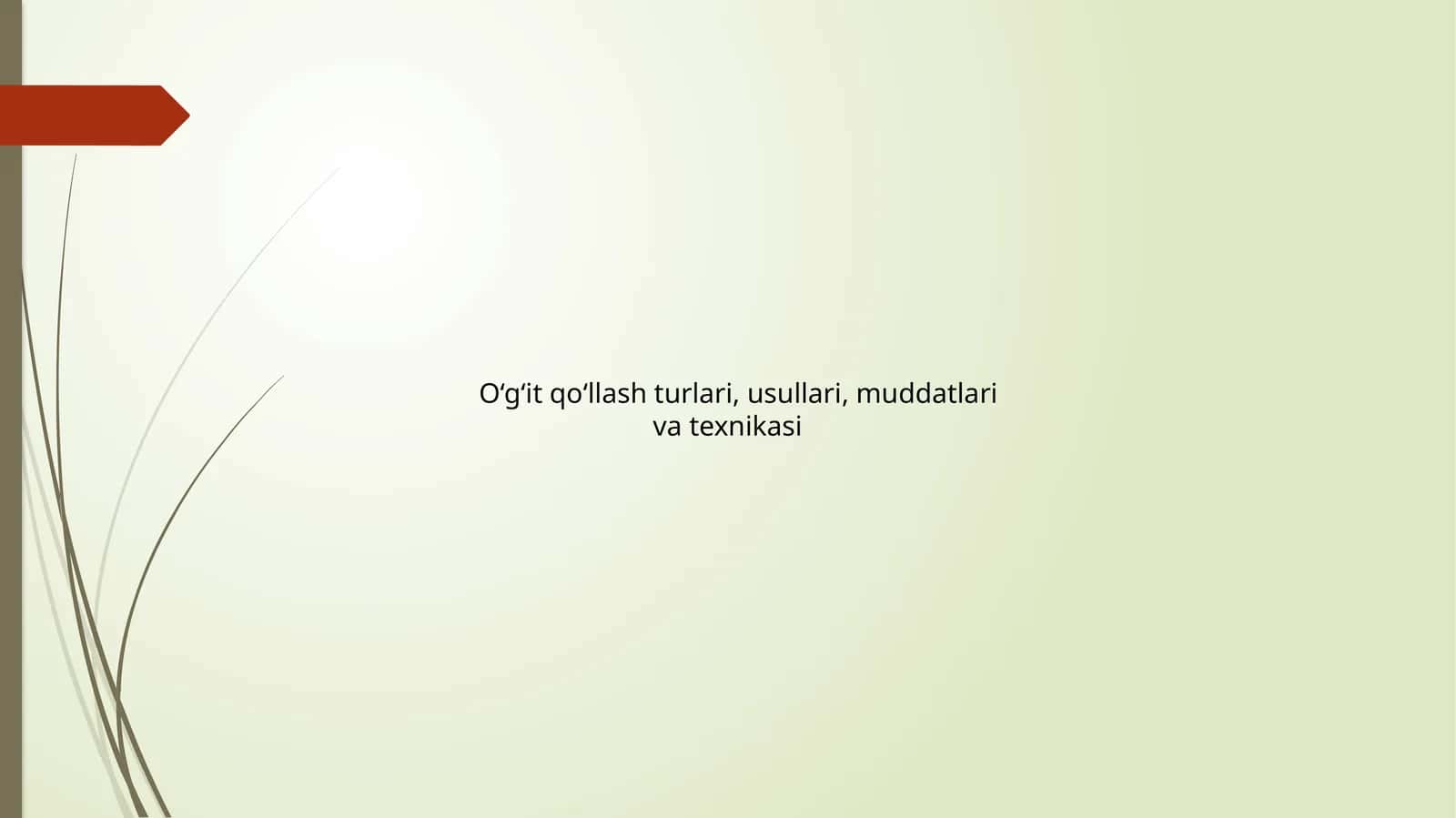 O‘g‘it qo‘llash turlari, usullari, muddatlari va texnikasi