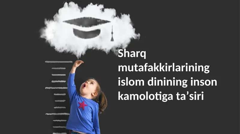 Sharq mutafakkirlarining islom dinining inson kamolotiga taʼsiri