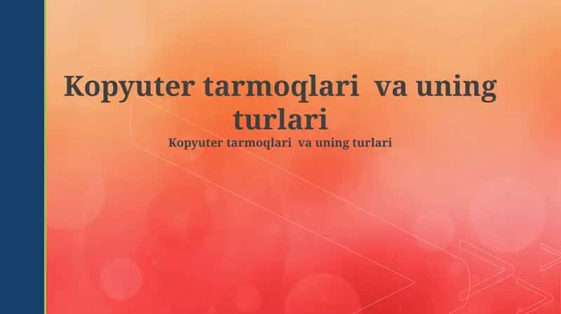 Kompyuter tarmoqlari va uning turlari
