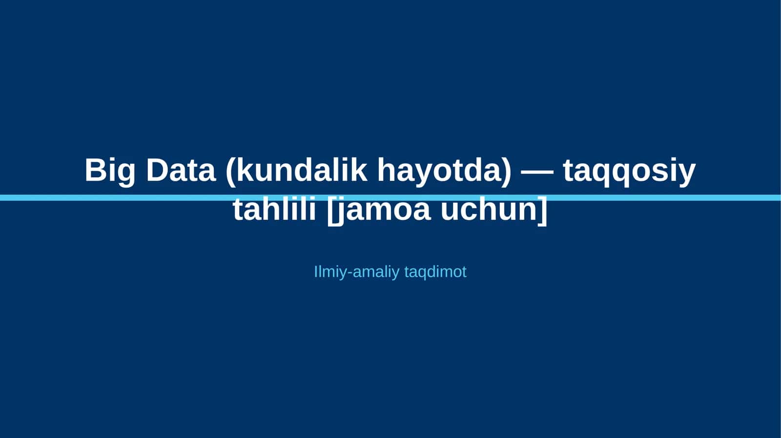 Big Data (kundalik hayotda) — taqqosiy tahlili [jamoa uchun]
