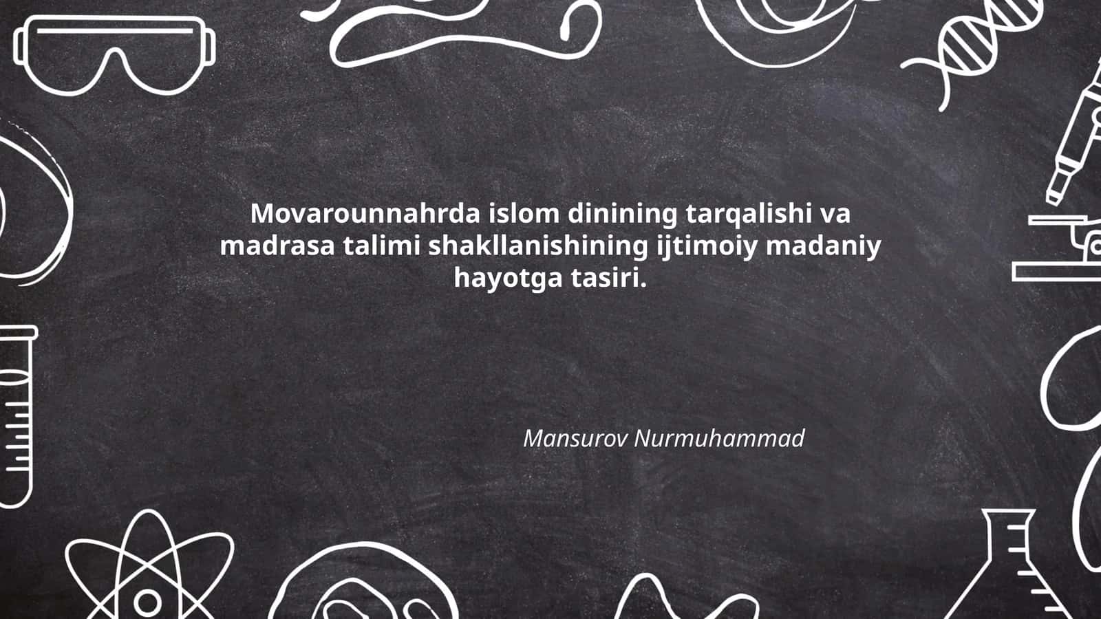 Movarounnahrda islom dinining tarqalishi va madrasa talimi shakllanishining ijtimoiy madaniy hayotga tasiri