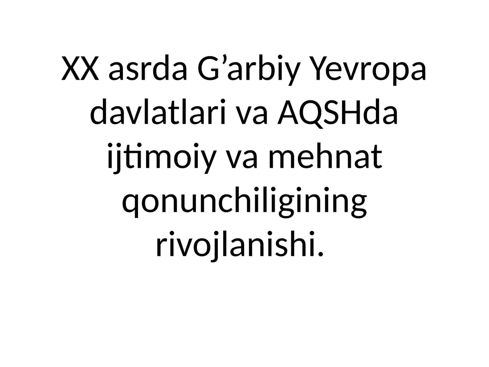 XX asrda G’arbiy Yevropa davlatlari va AQSH daijtimoiy va mehnat qonunchiligining rivojlanishi