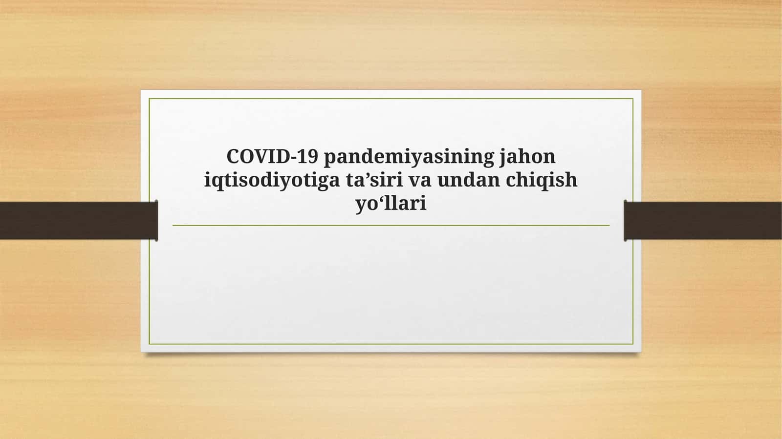 COVID-19 pandemiyasining jahon iqtisodiyotiga ta’siri va undan chiqish yo‘llari