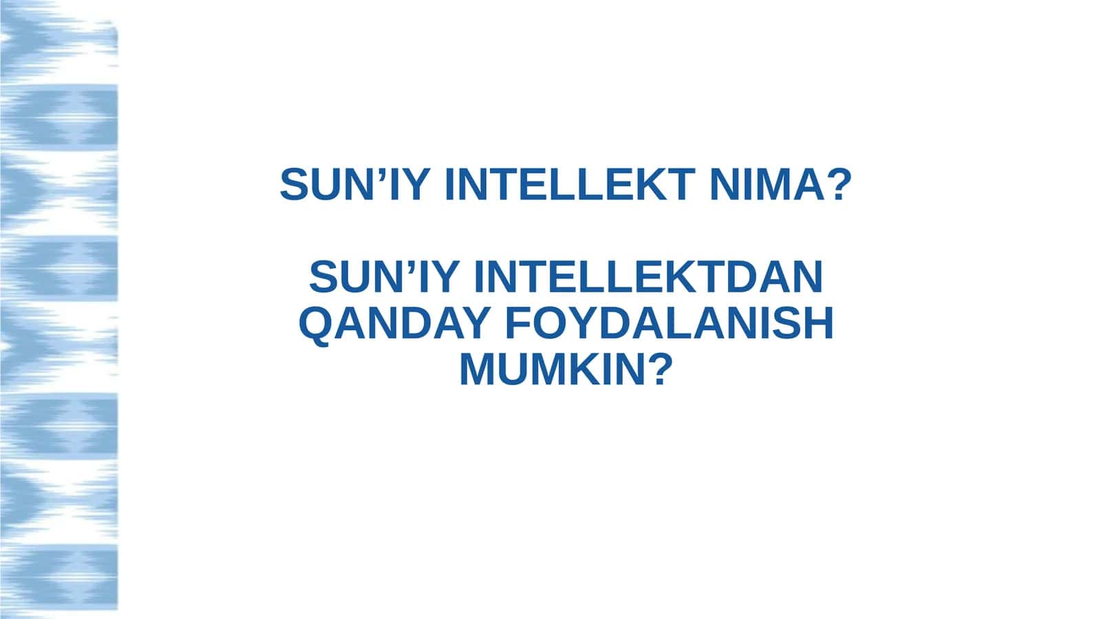 SUN’IY INTELLEKT NIMA?SUN’IY INTELLEKTDAN QANDAY FOYDALANISH MUMKIN?